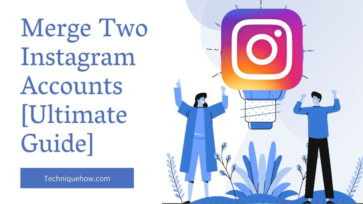 Merge Two Instagram Accounts into One [WORKING] - TechniqueHow