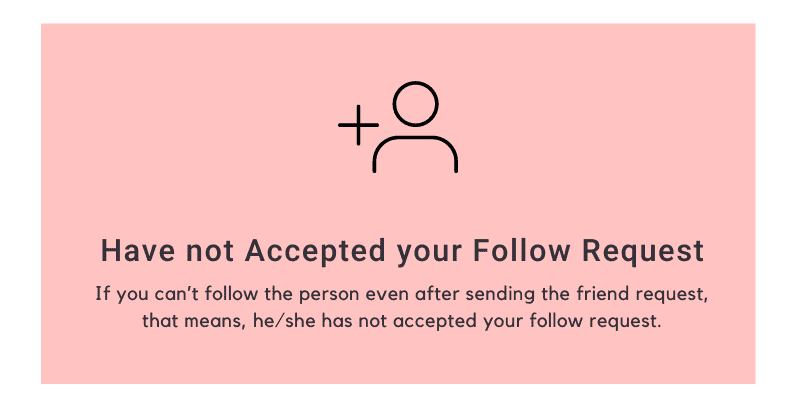 Have not accepted your Follow Request