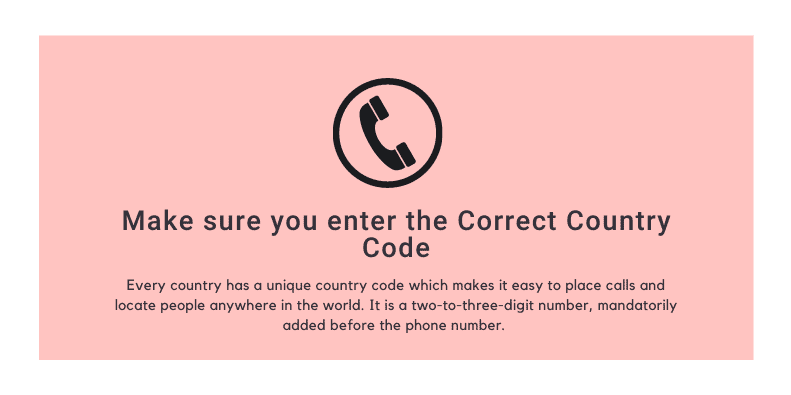Make sure you enter the ‘Correct Country Code