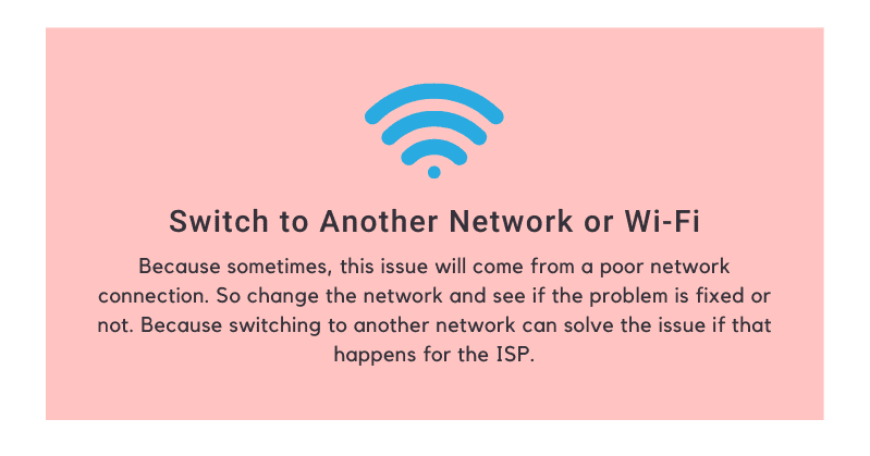 Switch to Another Network or Wi-Fi