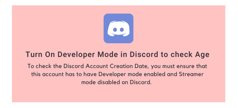 Turn On Developer Mode in Discord to check Age