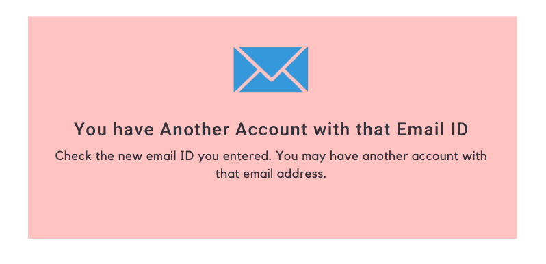 You have another account with that Email ID