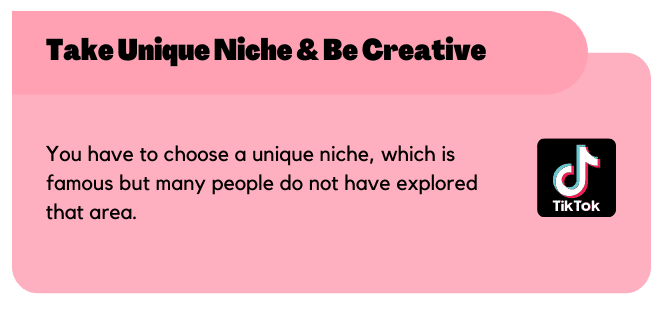 Take Unique Niche & Be Creative