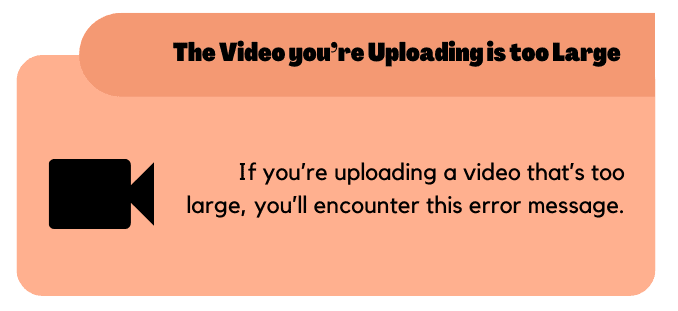 The video you're uploading is too large