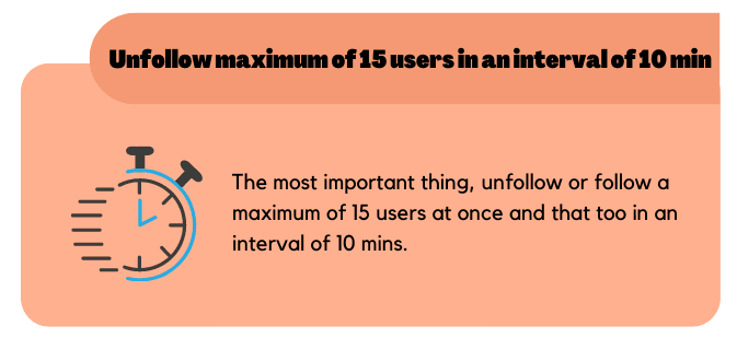 Unfollow a maximum of 15 users in an interval of 10 mins