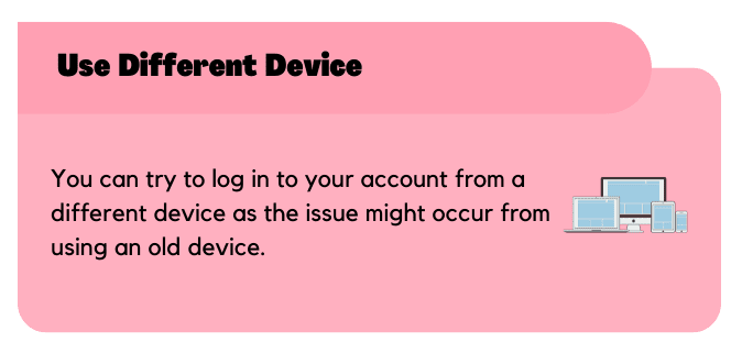 Use a different device
