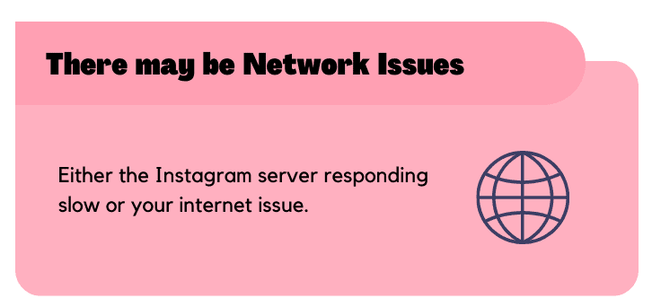 There may be Network issues intagram